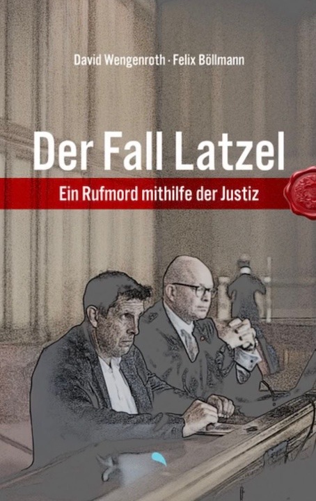 Buchcover „Der Fall Latzel“ von David Wengenroth und Felix Böllmann. Untertitel „Ein Rufmord mithilfe der Justiz“. Illustration zeigt zwei Männer im Gerichtssaal an einem Tisch sitzend, einer schreibt, der andere mit verschränkten Händen; im Hintergrund eine weitere Person.